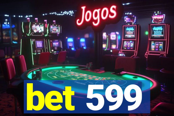 bet 599